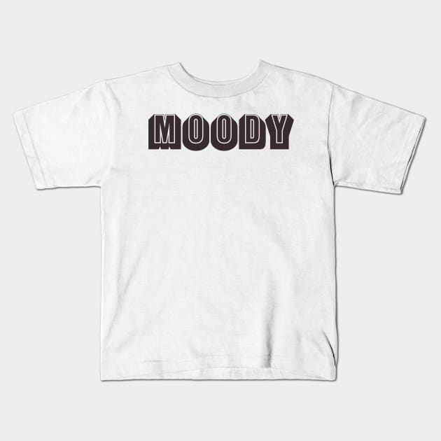 MOODY Kids T-Shirt by ölümprints